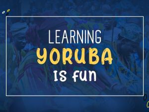 Learning to Speak Yoruba Language